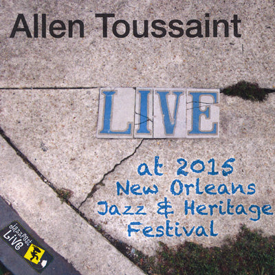 アラントゥーサン Allen Toussaint - Live at 2015 New Orleans Jazz & Heritage Festival (CD)