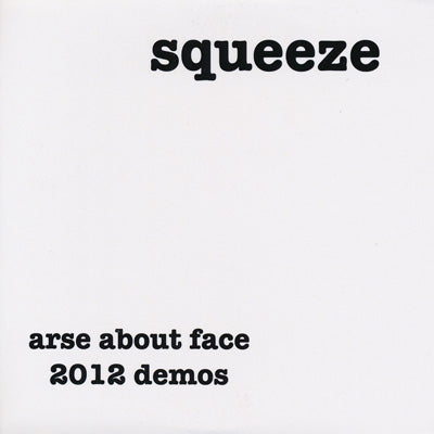 Squeeze - Arse About Face: 2012 Demos (CD)