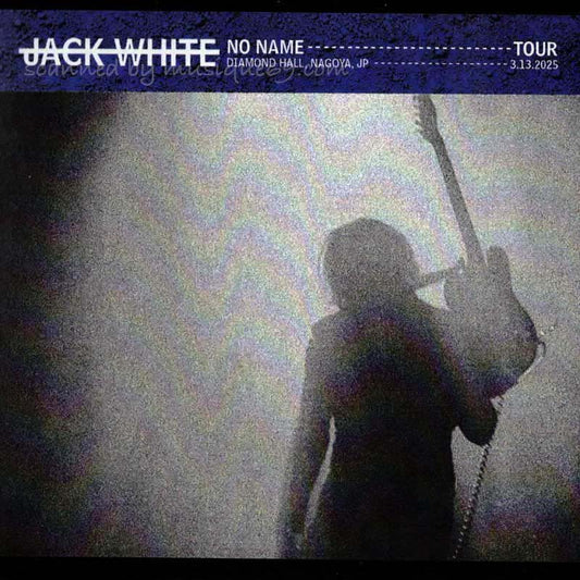 ジャックホワイト Jack White - No Name Tour | Diamond Hall, Nagoya, JP | 3.13.2025 (CD)